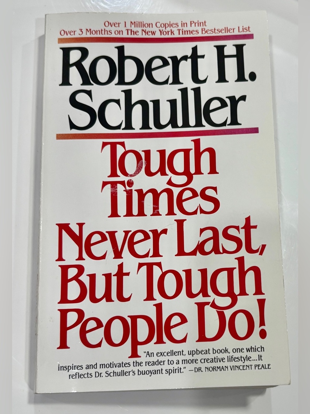 Tough Times Never Last, But Tough People Do! By Robert H. Schuller